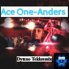 ACE ONE - ANDERS ( Dytexo Tekkremix)