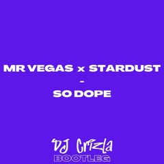 MR VEGAS - SO DOPE (STARDUST REMIX)