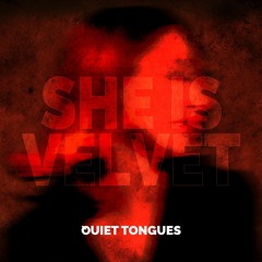 Quiet Tongues - She's Velvet
