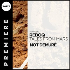 PREMIERE : Reboq - Tales From Mars (Not Demure Remix) [Movement Recordings]