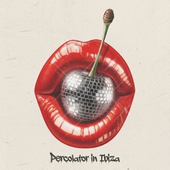 Percolator in Ibiza (CLUB EDIT)