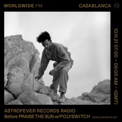 Astrofever Records Radio — Before PRAISE THE SUN w/ Polyswitch @ Worldwide FM (10-11-21)