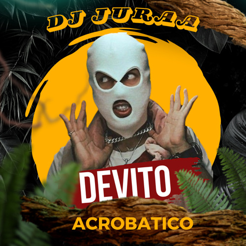 DEVITO - ACROBATICO X BOASTY