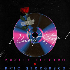 I CAN’T STOP ! Feat. KAELLE Electro