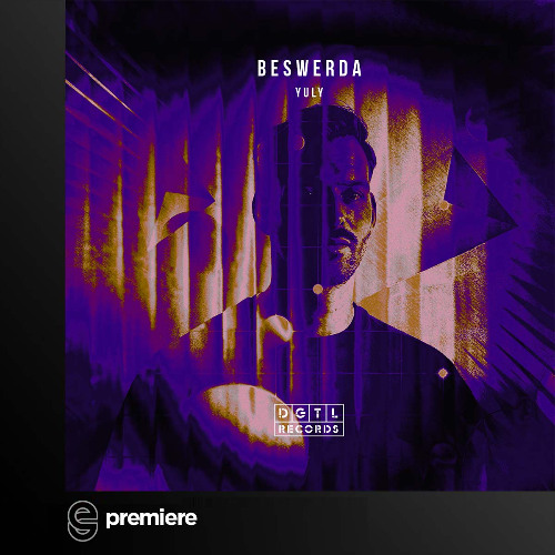Premiere: Beswerda- Yuly – DGTL Records