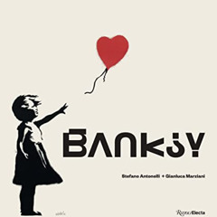 [DOWNLOAD] PDF 📭 Banksy by  Stefano Antonelli &  Gianluca Marziani [KINDLE PDF EBOOK