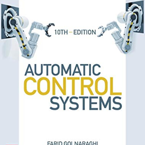 [FREE] KINDLE ✏️ Automatic Control Systems, Tenth Edition by  Farid Golnaraghi &  Ben