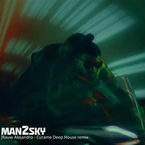 Rauw Alejandro - Cúrame (Man2sky Remix) Deep House