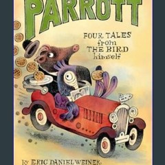 [PDF] 📕 The Famously Funny Parrott: Four Tales from the Bird Himself     Paperback – February 13,