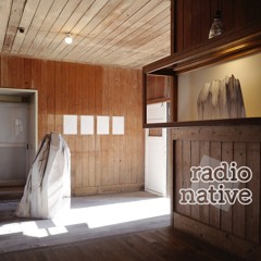 radio native【ゲスト：北海道白老町の飛生という地区で、廃校になった小学校を拠点に彫刻作品を作り続ける、国松希根太さん】