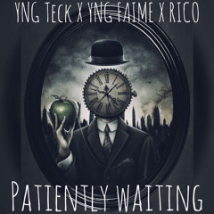Patiently Waiting Ft YNG TECK