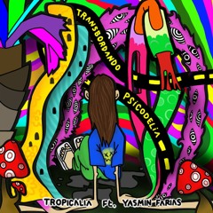 Tropicália Ft. Yasmin Farias - Transbordando Psicodelia (Original Mix)[Wutl Rec]