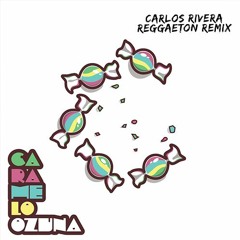 Ozuna - Caramelo (Carlos Rivera Reggaeton Remix)