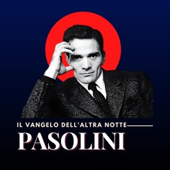 PASOLINI IL VANGELO DELL'ALTRA NOTTE