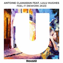 Antoine Clamaran Feat. Lulu Hughes - Feel It (Rework 2k23)