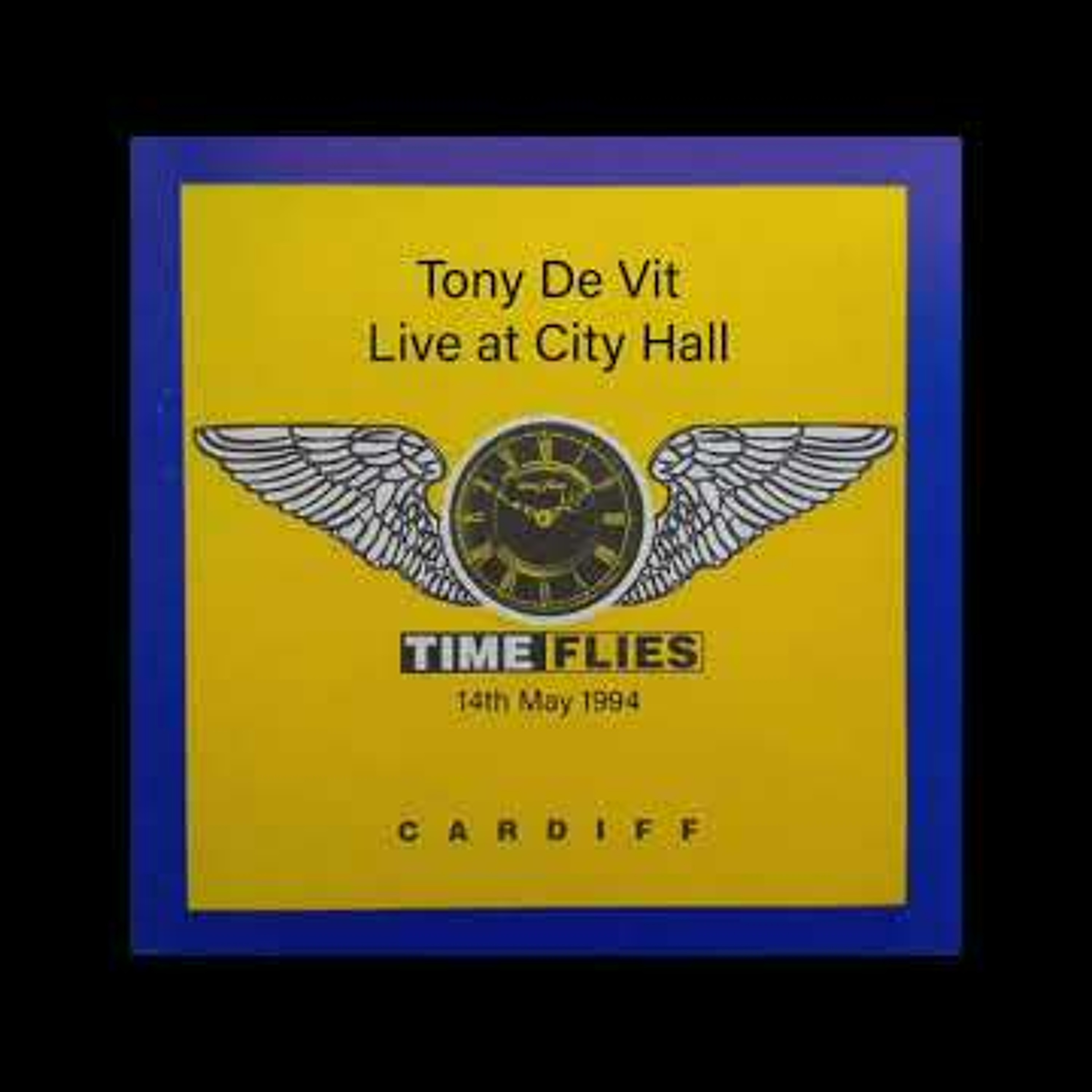 Tony De Vit - Live! Time Flies, Cardiff City Hall - 14.05.94 episode artwork