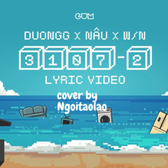 3107-2 | DuongG x NÂU x W/N cover by Ngôi Tào Lao