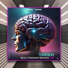 Tarek - Boltzmann Brain VIP [Anticlockwise Music] PREMIERE