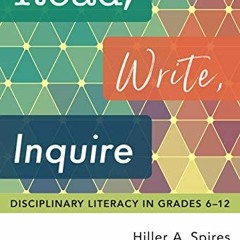 [ACCESS] PDF 📒 Read, Write, Inquire: Disciplinary Literacy in Grades 6–12 by  Hiller