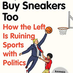 Access EBOOK √ Republicans Buy Sneakers Too: How the Left Is Ruining Sports with Poli