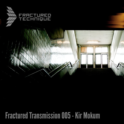 Fractured Transmission 005 - Kir Mokum