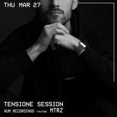 TENSIONE SESSION 018 - AUM RECORDINGS invites MTRZ