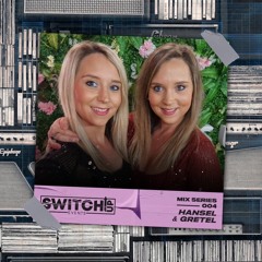 SWITCH:UP GUEST MIX SERIES 3 - #004 HANSEL&GRETEL