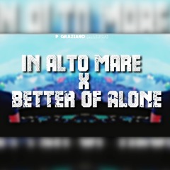 IN ALTO MARE X BETTER OF ALONE (Loredana Bertè & Barracruda, ALICE DJ MASHUP)