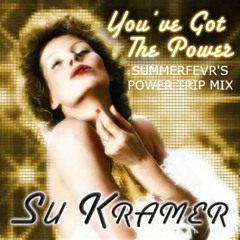 You've Got The Power - Su Kramer  (Summerfevr's Power Trip Mix)
