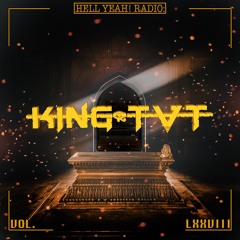 Hell Yeah! Radio Vol. LXXVIII Guest Mix By: K!NG TVT