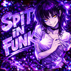 SPIT IN FUNK SLOWED