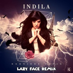 Indila - Derniere Danse (Lazy Face Remix)