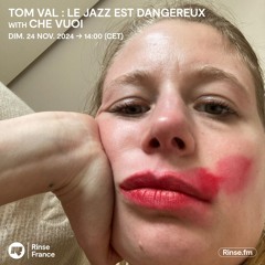Tom Val : Le Jazz Est Dangereux With Che Vuoi - 24 Novembre 2024