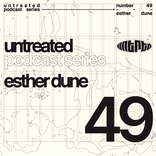 untreated: podcast no49 | Esther Dune
