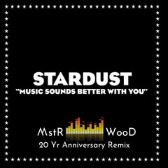 Stardust - Music Sounds Better With You (MstRWooD's More Chaka Funk 20th Anniversary Remix)