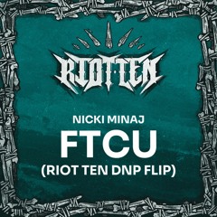 Nicki Minaj - FTCU (Riot Ten DNB Flip) [FREE DL]