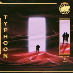 MECHANIC x JIZZY - TYPHOON