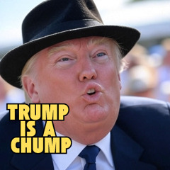 Trump is a Chump