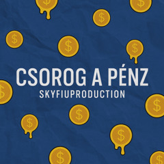 CSOROG A PENZ - SKYFiUPRODUCTION