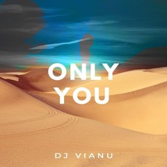Dj Vianu - Only You