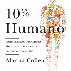 [Read] Online 10% Humano BY : Alanna Collen