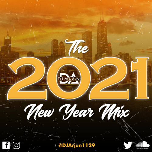 The 2021 New Year Mix- DJ Arjun