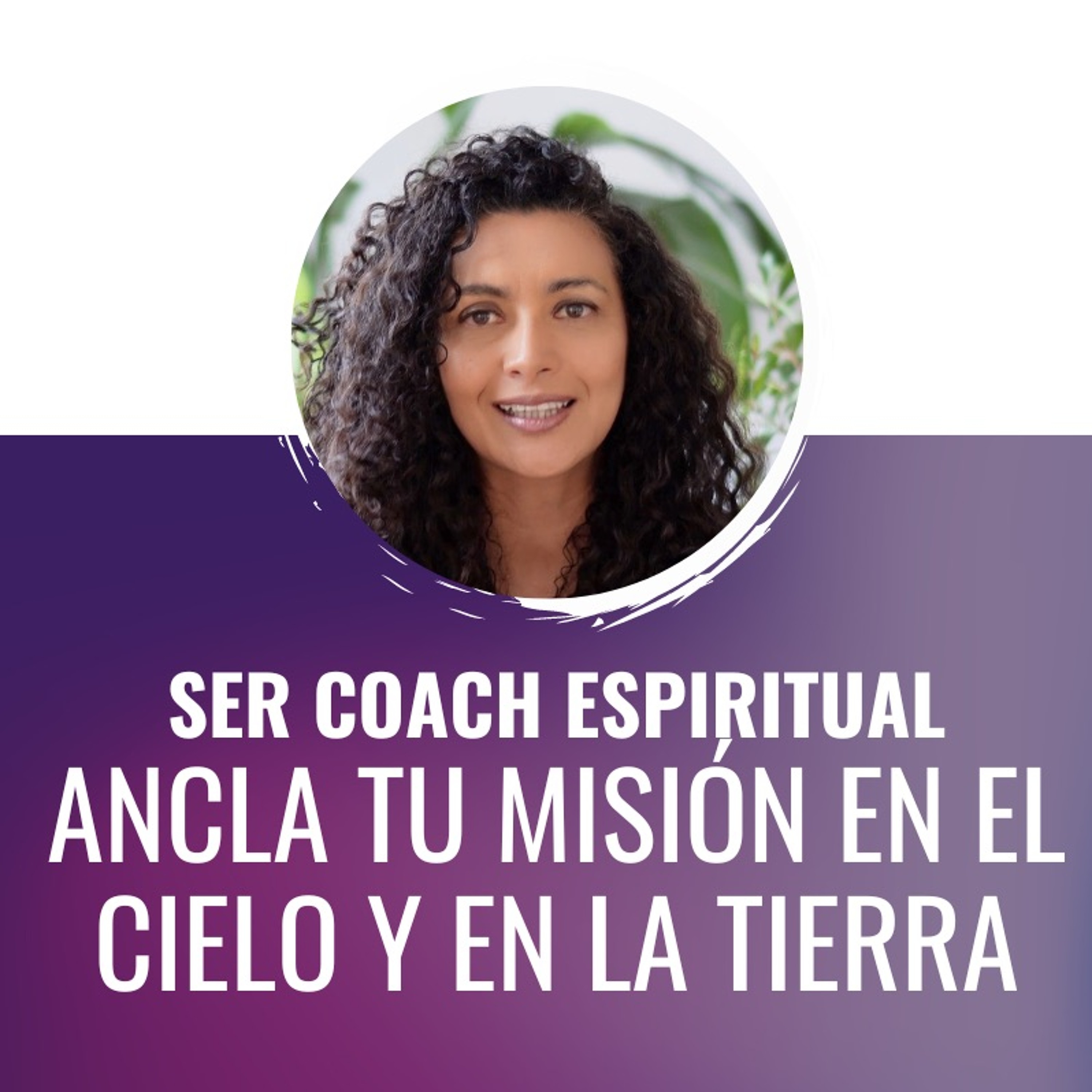 Ser Coach Espiritual: ANCLA TU MISIÓN EN EL CIELO Y LA TIERRA