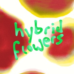 Hybrid Flowers (3/3)- Flor Sin Alas