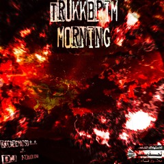 TRUKKBRIM- MORNING- (DJCAVEMANso803 Exclusive (DJKotorola Exclusive )
