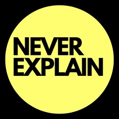 Never Explain