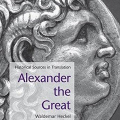 ACCESS EPUB KINDLE PDF EBOOK Alexander the Great: Historical Sources in Translation b