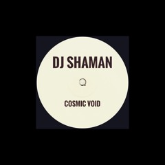 Cosmic Void - DJ Shaman [Uncle Duvet Records] [UNCDUV001] SNIPPET