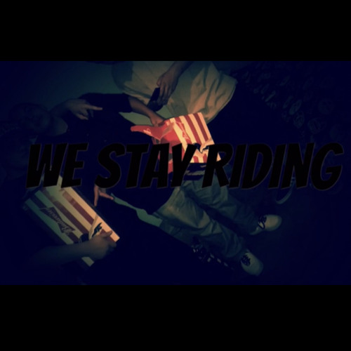 We Stay Riding - Tipsy Boy, GangSTer, & R.I.P Rascal