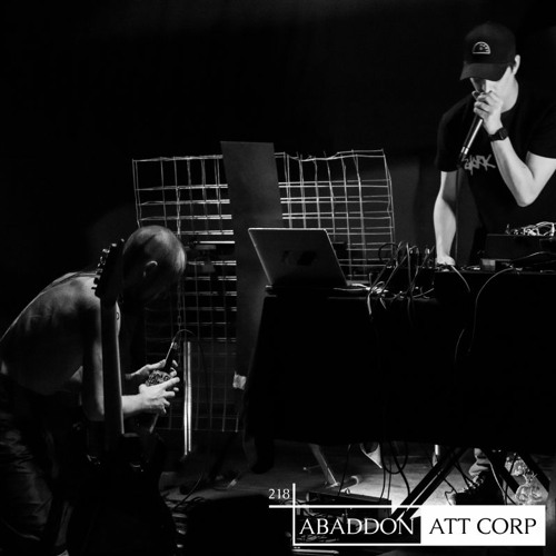 Abaddon Podcast 218 X ATT Corp LIVE @ OHM